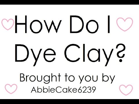 how to dye clay