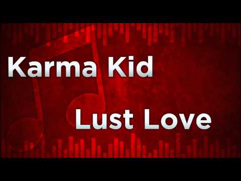 Karma Kid - Lust Love Free Download