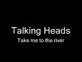 Talking Heads - Take me to the river