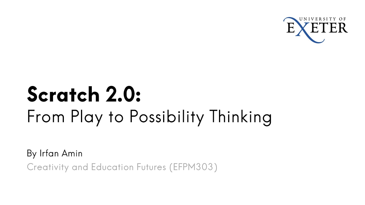 Scratch 2.0 – From Play to Possibility Thinking Scratch 2.0 – From Play to Possibility Thinking