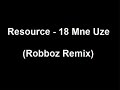 Resource - 18 Mne Uze (Robboz Remix)