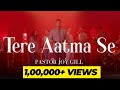 Download Tere Aatma Se Official Video Pastor Joy Gill New Hindi Worship Song 2024 Mp3 Song