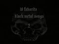 10 favorite black metal songs #2