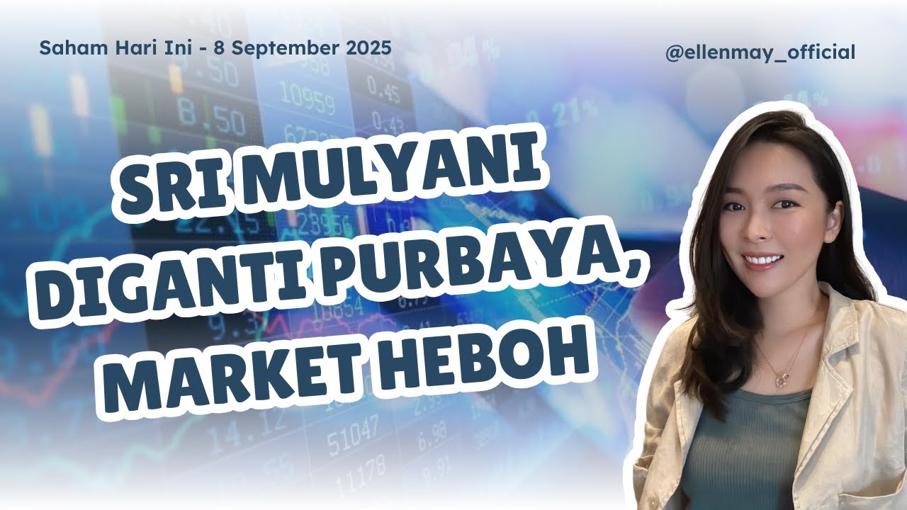 Saham Hari Ini 8 Sept 2025: SRI MULYANI Diganti PURBAYA, Market Heboh