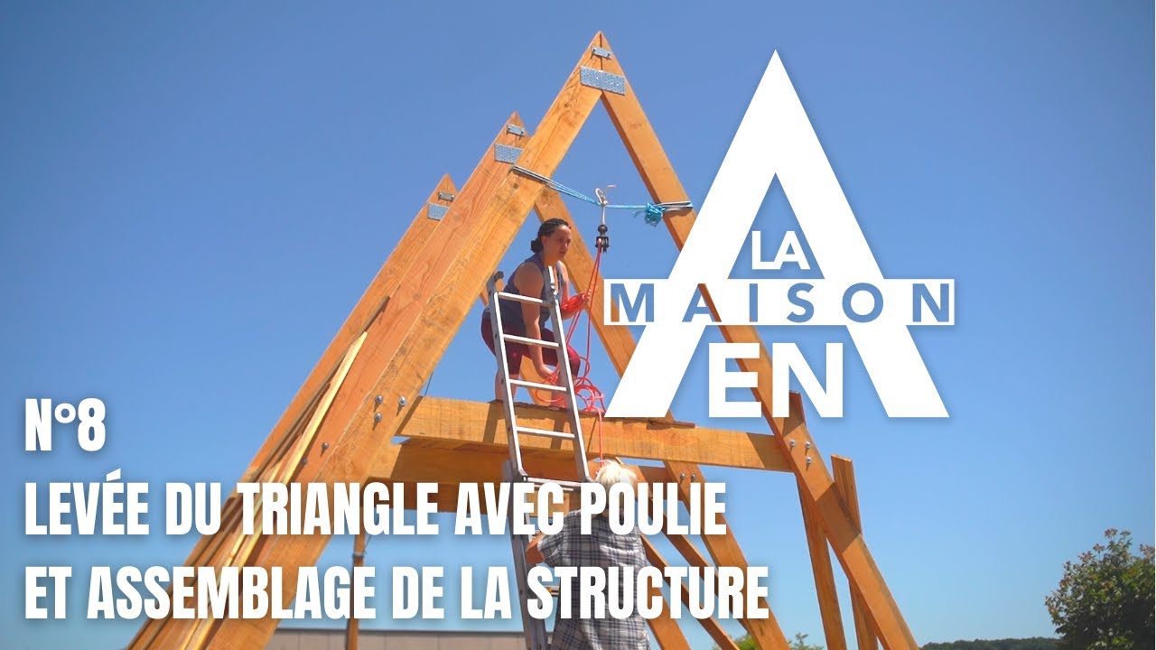 La levée des triangles / Assemblage ossature - La maison en A