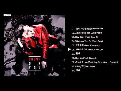 crush - Crush On You 2014.06.05 01. 눈이 마주친 순간 (I Fancy You) 02. A Little Bit (Feat. Lydia Paek) 03. Hey Baby (Feat. Zion. T) 04. Whatever You Do (Feat. Gray) 05.밥맛이야...
