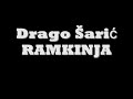 ramkinja
drago ?ari?

jos pitomu sanjam ramu
svake noci, majko mila
kako mi je lipo bilo
kad me ona zagrlila

nista lipse u zivotu
meni nikad nije bilo
kad je ona prislonila
na me svoje toplo tilo

refren
ramkinjo, sestrice
ramkinjo, svetice
vodicu te, zlato moje
ja na bijele dvore svoje

jos se tresem od zanosa
kad me ona poljubila
i sapatom tiho rekla
da se u me zaljubila

pletenice duge splela
mila majko, kao vila
na derneku toga dana
najlipsa je cura bila

refren

ja sam tvrdo odlucio
da svatove svoje spremam
dovescu je svojoj kuci
ja izbora drugog nemam

jesi l' spreman, prijatelju
uciniti nesto za me
kum da budes na vjencanju
zenicu se ja iz rame