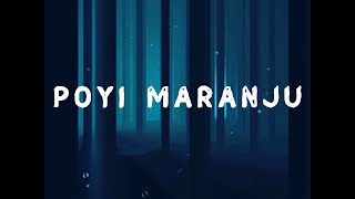 Poyi Maranju - Lyrics // Anuraga Karikkinvellam  A