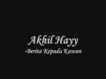 Akhil Hayy - Berita Kepada Kawan