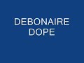 Debonaire - Dope