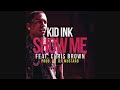 Kid Ink Feat. Chris Brown - Show Me