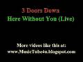 3 Doors Down - Here Without you (live) (lyrics & music)