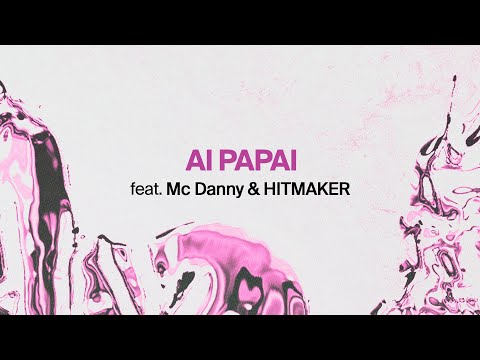 Anitta ft. Mc Danny e Hitmaker “AI PAPAI”