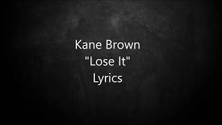 Kane Brown - Lose It - Lyrics