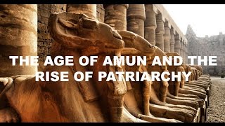 The Age of Amun (and the rise of patriarchy)