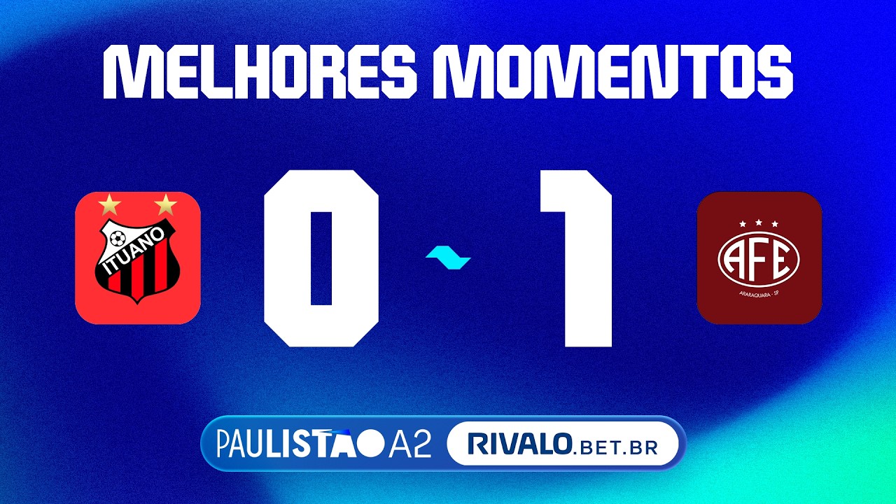 ITUANO 0x1 FERROVIÁRIA | MELHORES MOMENTOS | SEMIFINAL IDA | PAULISTÃO A2 RIVALO 2026