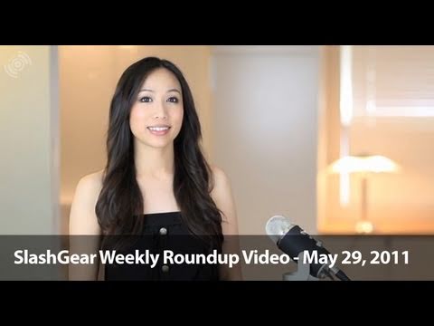 SlashGear Weekly Roundup Video -- May 29, 2011