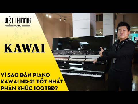 Vì sao đàn piano Kawai ND-21 là model tốt nhất trong phân khúc 100trđ?