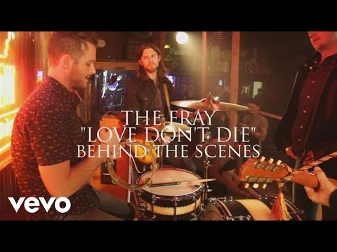 The Fray - Love Don't Die - Behind The Scenes