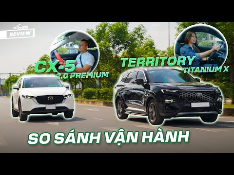 Ford Territory vs Mazda CX5: ngồi xe nào dễ say hơn, lái xe nào thích hơn?