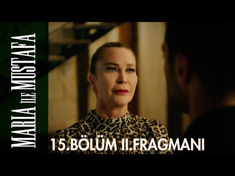 Maria ile Mustafa 15. Bölüm 2. Fragmanı                                                                                                                                                                                                                   