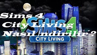 Sims 4 City Living Nasıl İndirilir ?