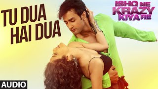 Tu Dua Hai Dua Full AUDIO Song  Ishq Ne Krazy Kiya