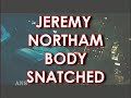 JEREMY NORTHAM TAKEN BY BODY SNATCHERS