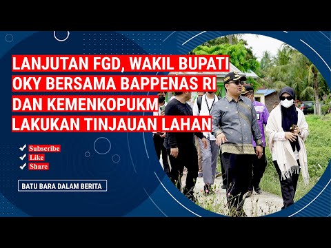 LANJUTAN FGD, WAKIL BUPATI OKY BERSAMA BAPPENAS RI DAN KEMENKOPUKM LAKUKAN TINJAUAN LAHAN