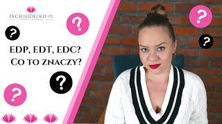 EDP, EDT, EDC? Porozmawiajmy o perfumach! || Pachnidelko.pl