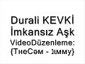 Durali Kevki'den İmkansız Aşk hikayesi. Çok komik şiirdir şiddetle tavsiye edilir. Dinlemezseniz çok şey kaybedersiniz.