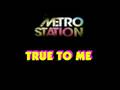 Metro Station - True To Me