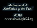 Islam Explained 131B - Muhammad & Mutilation Of The Dead