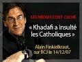 Finkielkraut : Khadafi a insulté les catholiques Finkielkraut : Khadafi a insulté les catholiques