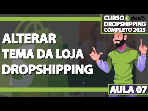 Aula 07 - Alterando o tema da sua loja Shopify - DROPSHIPPING ATUALIZADO 2023