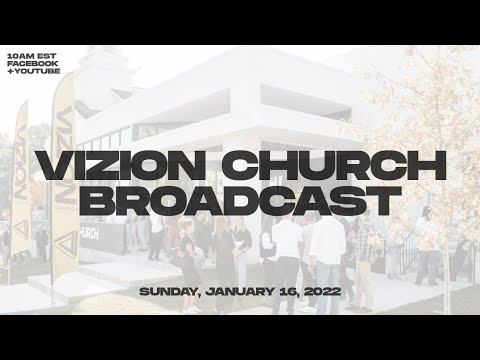 Vizion Church Broadcast | Jan. 16, 2022