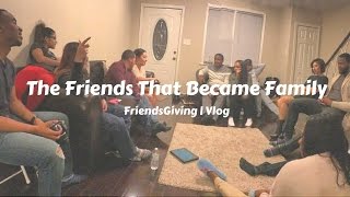 The Friends That Became Family | Vlog