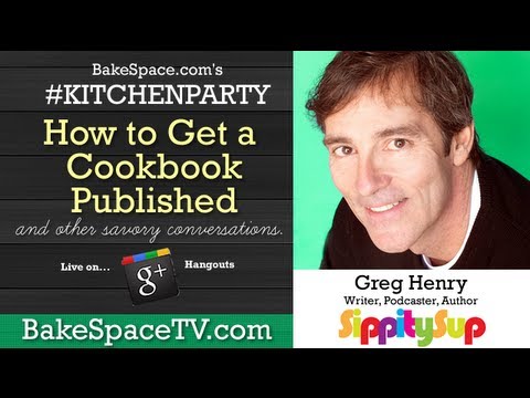 How to Get a Cookbook Published w/ Greg Henry on KitchenParty