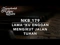 NKB 179 Lama Ku Enggan Mengikut Jalan Tuhan