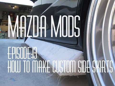 Mazda Mods Episode: 13 How to make custom side skirts