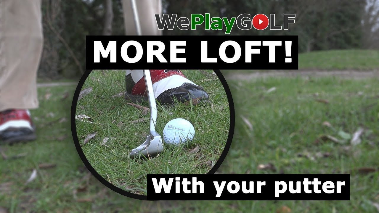 Get more loft out of your putter and chip that ball over the bunker