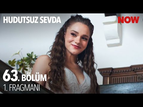 Hudutsuz Sevda 63. Bölüm Fragmanı                                                                                                                                                                                                                         