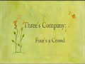 Three's Company: Four's a Crowd.