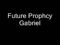 future prophecy   gabriel