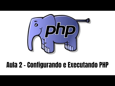 Aula 2  - Configurando e Executando PHP