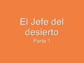 El Jefe del Desierto (parte 1)