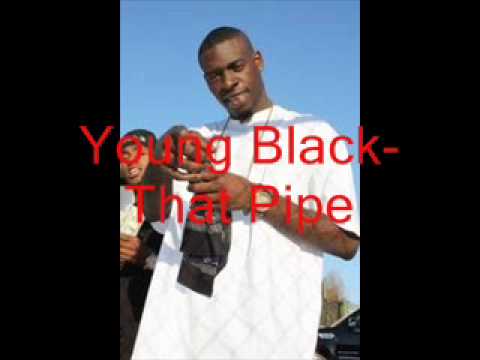 That Pipe - Young Black