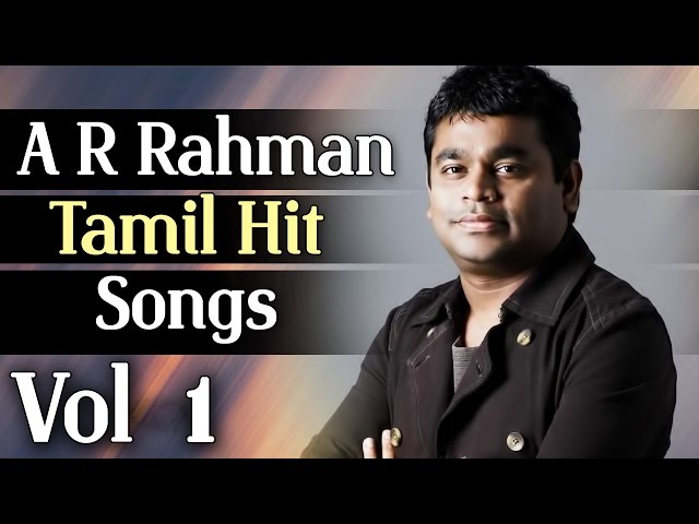 Ar Rahman Tamil Movie Hit Songs Audio Jukebox Vol 1 Ar Rahman Tamil Movie Hit Songs Audio Jukebox Vol 1