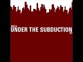 Under the Subduction (Live FATCheese remix) - Under the Subduction EP - Log S.