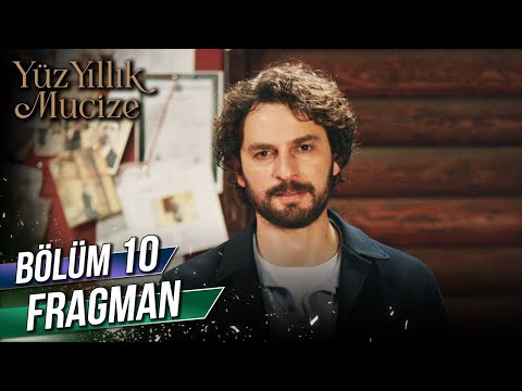Yüz Yıllık Mucize 10. Bölüm Fragmanı                                                                                                                                                                                                                      